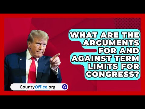 What Are the Arguments For and Against Term Limits for Congress? | CountyOffice.org