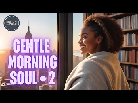 Gentle Morning Soul 2🎷Smooth Jazz for a Gentle Morning Soul   | Pure Jazz Sanctuary 🛜 Live Stream