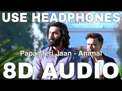 Papa Meri Jaan (8D Audio) || Animal || Sonu Nigam || Rashmika Mandanna || Ranbir Kapoor, Anil Kapoor