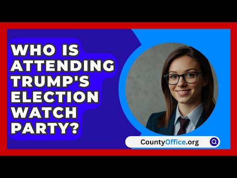 Who Is Attending Trump's Election Watch Party? | CountyOffice.org