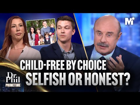 Dr. Phil: Is Having Children a Social Responsibility or a Personal Choice? | Dr. Phil Primetime