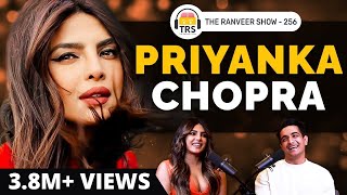 Priyanka Chopra on Self Confidence, Entrepreneurship, Family & Success | The Ranveer Show 256