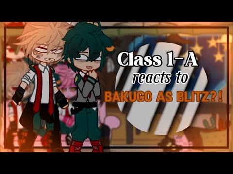 Class 1-A reacts to Bakugo as blitz?!||MHA/BNHA||1/2||My AU||no ships(!)||🎀||