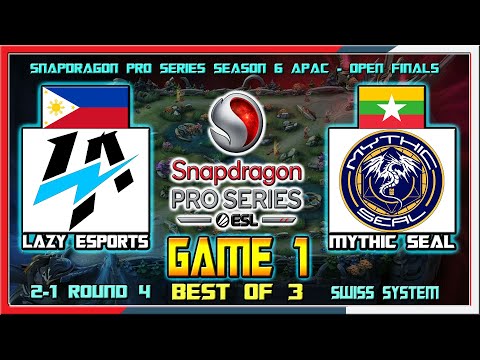 LAZY ESPORTS PH vs MYTHIC SEAL MM - Game 1 | Snapdragon Pro Series Season 6 APAC Open Finals Round 4