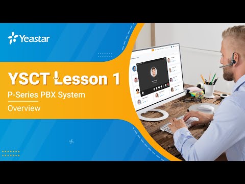 YSCT Lesson 1: P-Series PBX System Overview & Basic Configuration (2021)