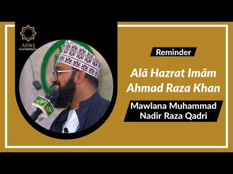 Alā Hazrat Imãm Ahmad Raza Khan | Mawlana Muhammad Nadir Raza Qadri