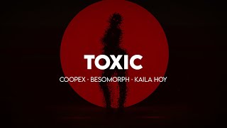 Coopex & Besomorph - Toxic (feat. Kaila Hoy)