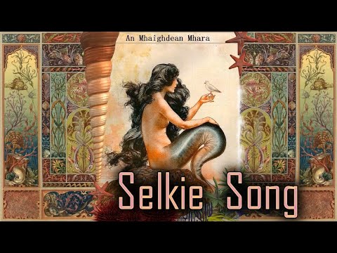 Selkie Song - An Mhaighdean Mhara | The Mermaid