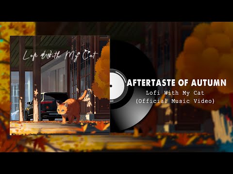 Aftertaste of Autumn (Official Music Video) || Lofi With My Cat