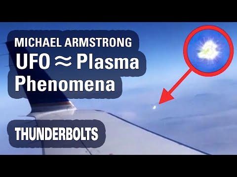 Michael Armstrong: UFO ≈ Plasma Phenomena | Thunderbolts