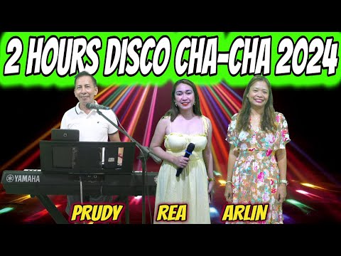 2 HOURS DISCO CHA - CHA 2024 | LET'S PARTY NA! PRUDY, REA & ARLIN FT. ZALDY MINI SOUND