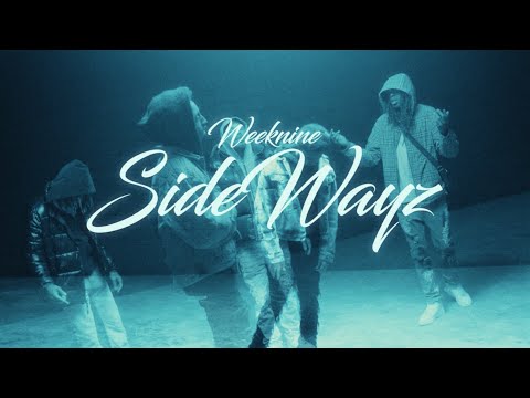 WeekNine -  Side Wayz (Official Music Video)