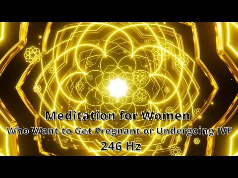 Meditation for Women Who Want to Get Pregnant or Undergoing IVF | FERTILITY | 246 Hz