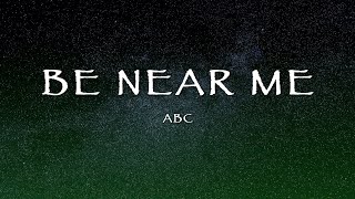 ABC - Be Near Me (Lyrics)