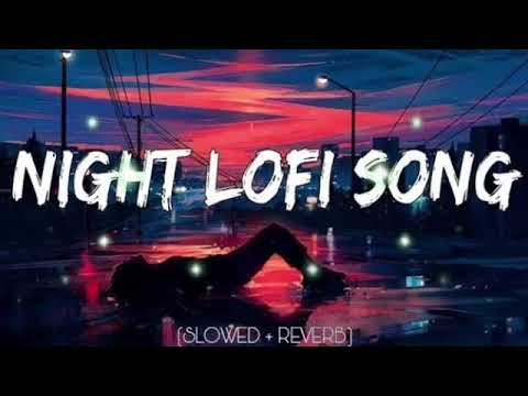 Night Lofi Song ( Slowed+ Reverb+ Lofi ) 🎻 Lofi Night 🎵 Alone Night 🎵 Mashup 2024 🎶 Nocopyright song