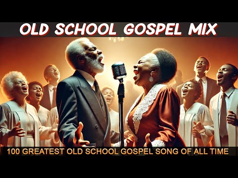 100 GREATEST OLD SCHOOL GOSPEL SONG OF ALL TIME - Best Old Fashioned Black Gospel Music