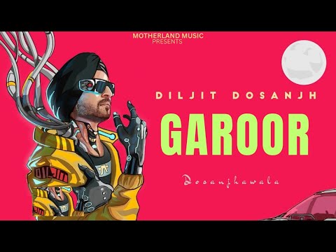 Garoor : Diljit Dosanjh | Nimrat Khaira | Jodi | Diljit Dosanjh New Song 2023