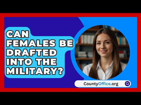 Can Females Be Drafted Into The Military? - CountyOffice.org