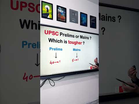 UPSC Prelims or Mains - Which is tougher ?