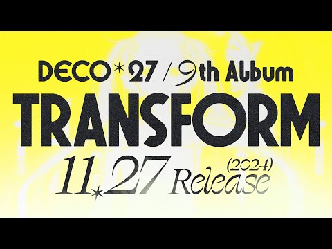 DECO*27 - 9th Album “TRANSFORM” Teaser