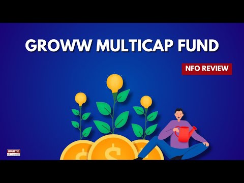 Groww Multicap Fund NFO Review | Holistic Investment