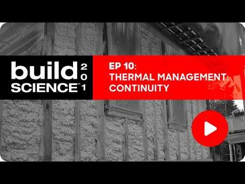 Build Science 201: Ep. 10 - Thermal Management: Continuity