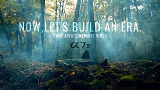 Sony A7Ⅳ NOW,LET'S BUILD AN ERA | Cinematic 4K Video & Review