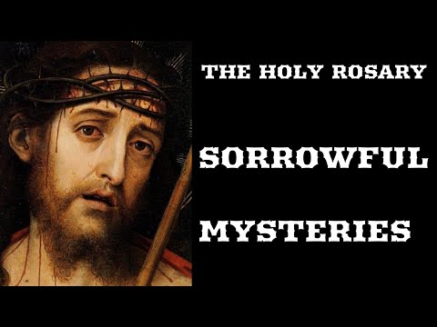 THE HOLY ROSARY-SORROWFUL MYSTERIES(Tuesday and Friday)