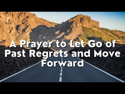 A Prayer to Let Go of Past Regrets and Move Forward | Your Daily Prayer