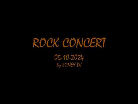 ROCK CONCERT 05-10-2024 SONEY DJ