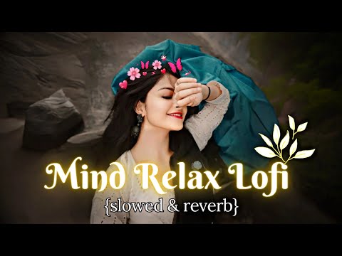 Mind Relax Lofi 💞 Feel This ARIJIT SINGH Love Mashup 🥀 slowed & reverb #lofi #mashup @8DAUDIX