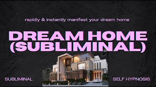 Dream Home (Subliminal) - Rapidly Shift to the Reality Where You Now Have Your DREAM HOME!