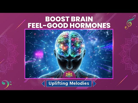 Uplifting Melodies - Boost Brain Feel-Good Hormones - Melt Your Stress Faster - Music Therapy