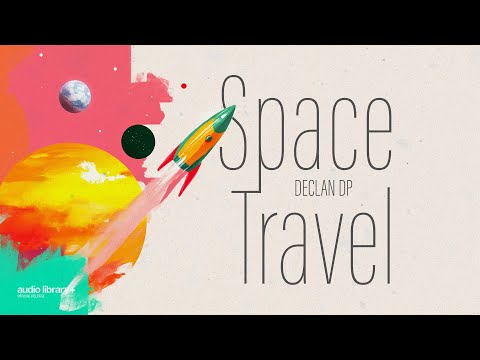 Space Travel — Declan DP | Free Background Music | Audio Library Release