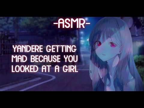 [ASMR] [ROLEPLAY] ♡yandere girl gets mad at you for looking at a girl♡ (binaural)