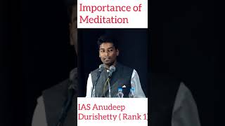 Importance of meditation | IAS Anudeep durishetty ( Rank 1) | 2017  UPSC topper