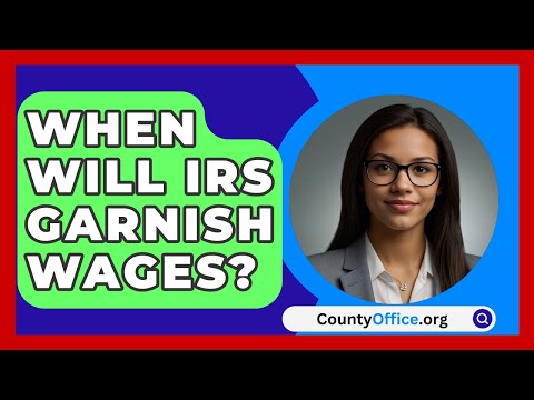 When Will IRS Garnish Wages? - CountyOffice.org