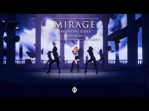 Takanashi Kiara - MIRAGE (Ijir0 Remix)