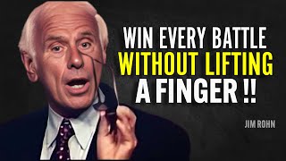 WIN EVERY BATTLE WITHOUT LIFTING A FINGER - Jim Rohn Motivation