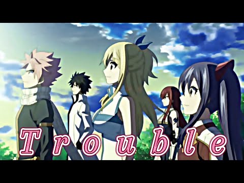 Fairy Tail 100 Years Quest [AMV] Trouble