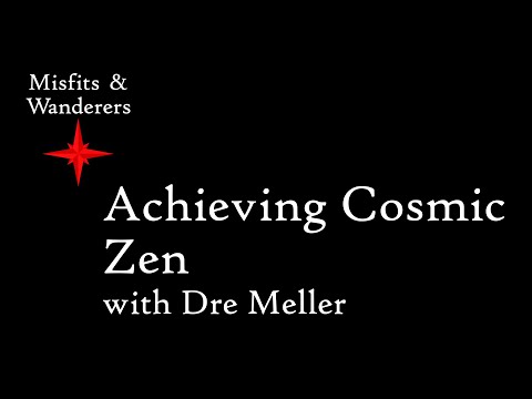 Achieving Cosmic Zen with Dre Meller