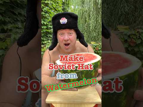 How To Make Soviet Hat from Watermelon #crazyrussiandad #ussr #sovietunion #ushanka #watermelon