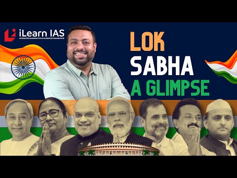 LOK SABHA - A GLIMPSE | 2024 ELECTION | iLearnIAS | Indian Polity