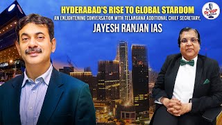 HYDERABAD, INDIA'S RISE TO GLOBAL STARDOM : AN ENLIGHTENING CONVERSATION WITH JAYESH RANJAN IAS