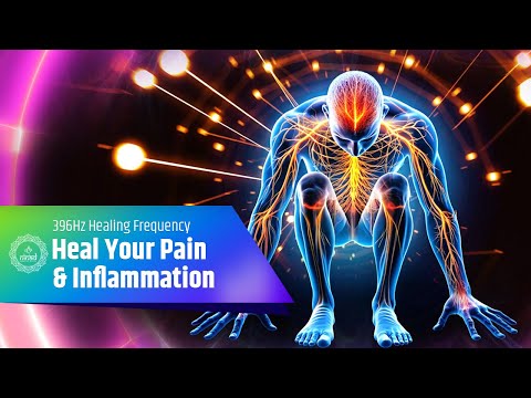 396Hz Healing Frequency: Heal Your Inflammation & Pain | Nerve Regeneration Therapy