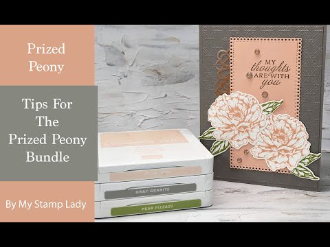 Tips For Stampin' Up!'s Prized Peony Bundle