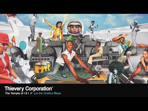 Thievery Corporation - Let the Chalice Blaze [Official Audio]