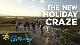 The new holiday craze | Getaway 2019