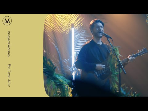 We Come Alive - Vineyard Worship (ft. Paul Cullen) [Live Video]