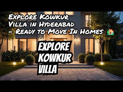 Explore Kowkur Villa in Hyderabad - Ready to Move In Homes 🏡